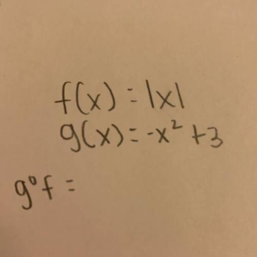 Precalc help needed, find g ° f!