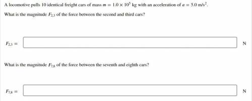 A locomotive pulls 10 identical freight cars of mass =1.0 × 10^5 kg with an acceleration of = 5.0 m