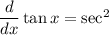 \dfrac{d}{dx}\tan x=\sec^2