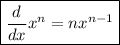 \boxed{\dfrac{d}{dx} x^n = nx^{n-1}}