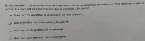 You are asked to bring a patient from his or her room to the therapy department via wheelchair. Wha