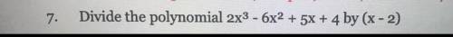 Dividing polynomials Giving brainliest to who answers with solution