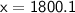 \sf{ x = 1800.1 }