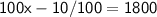 \sf{ 100x - 10/100 = 1800}