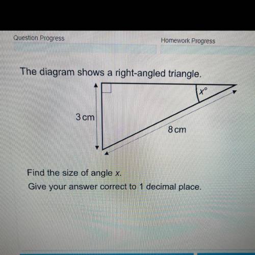The diagram shows a right-angled triangle.

to
3 cm
8 cm
Find the size of angle x.
Give your answe