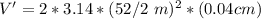 V' = 2 * 3.14 * (52/2\ m)^2 * (0.04cm)