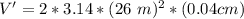 V' = 2 * 3.14 * (26\ m)^2 * (0.04cm)
