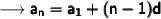 \longrightarrow{\pmb{\sf{a_n = a_1 + (n - 1)d}}}