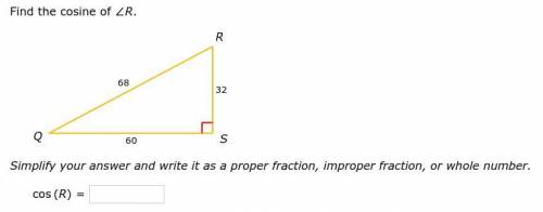 Find the cosine of ∠R.

Simplify your answer and write it as a proper fraction, improper fraction,