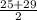 \frac{25+29}{2}