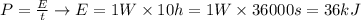 P=\frac Et \rightarrow E = 1W\times 10h = 1W\times 36000 s = 36 kJ