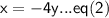 \sf{ x  = -4y ...eq(2) }