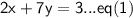 \sf{ 2x + 7y = 3 ...eq(1 ) }