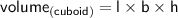 \sf { \purple{volume _{(cuboid)  } = l \times b \times h}}