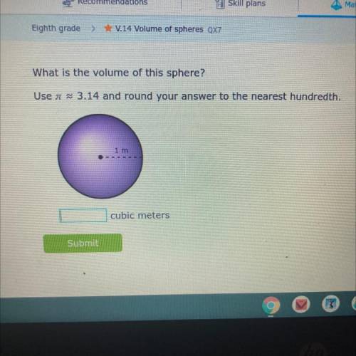 What is the volume of this sphere?

Use a ~ 3.14 and round your answer to the nearest hundredth.
1