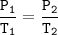 \tt \dfrac{P_1}{T_1}=\dfrac{P_2}{T_2}