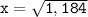 \tt x= \sqrt{1,184}