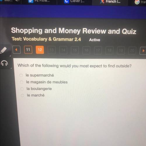 Which of the following would you most expect to find outside?

le supermarché
le magasin de meuble