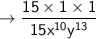 \to \sf \dfrac{15  \times 1 \times 1 }{15 {x}^{10} {y}^{13}  }