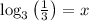 \log _3\left(\frac{1}{3}\right)=x