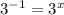 3^{-1} = 3^x