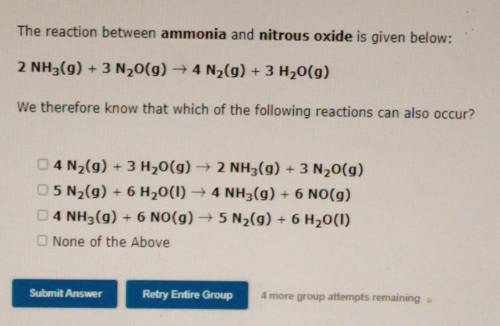 The reaction between ammonia and nitrous oxide is given below:

We therefore know that which of th