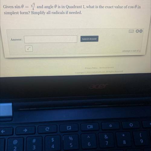 Given sin 0=7/4and angle 0 is in quadrant 1 what is the exact value of cos 0 in simplest form? Simp