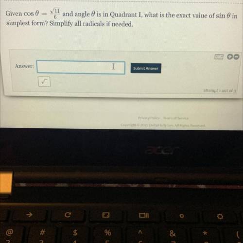 Given cos 0 = 11/6 and angle 0 is in Quadrant I, what is the exact value of sin 0 in

simplest for