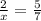 \frac{2}{x}=\frac{5}{7}