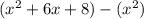 (x^{2} +6x+8)-(x^{2} )