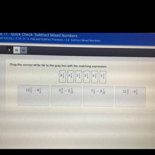 Drag the correct white tile to the gray box with the matching expression.

3
12 - 9
5-21
71-32
113