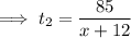 \implies t_2=\dfrac{85}{x+12}