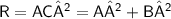 \sf{ R = AC² = A² + B²}