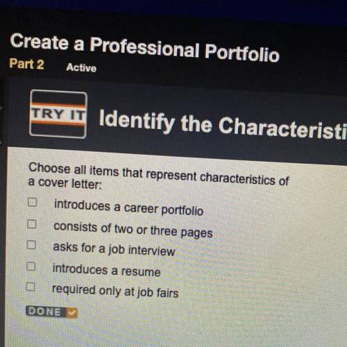 Choose all items that represent characteristics of

a cover letter:
introduces a career portfolio