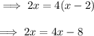 \implies 2x=4(x-2)\\\\\implies 2x=4x-8