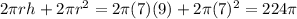 2\pi rh+2\pi r^2=2\pi (7)(9)+2\pi(7)^2=224\pi