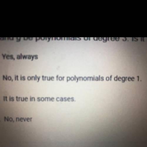 Let 1 and g be polynomials of degree 3. Is it true that fºg= gºf
PLEASE HELP