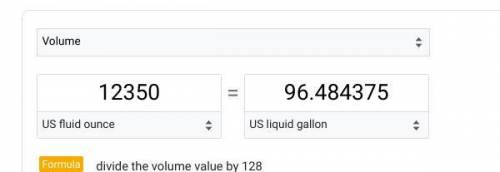 1. Convert 12,350 fluid Ounces into gallons.