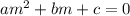 am^2+bm+c=0