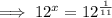 \implies 12^x=12^{\frac{1}{11}}