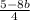 \frac{5-8b}{4}