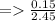 =    \frac{0.15}{2.45}