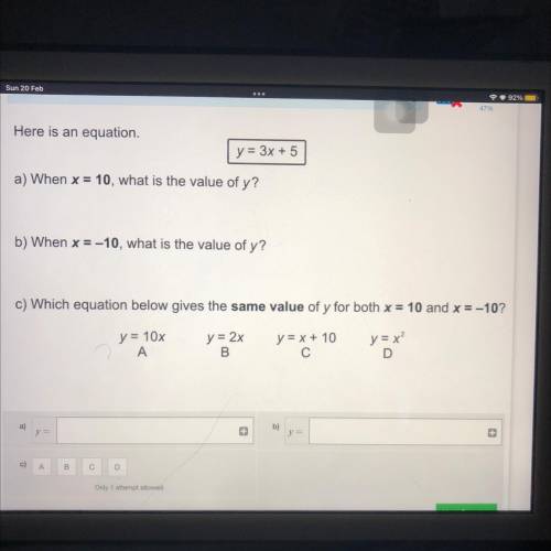 Y= 3x +5

when x= 10 what is the value of y
when x= -10 what is the value of y
which equation belo