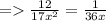 =    \frac{12}{ {17x}^{2} } =  \frac{1}{36x}