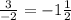 \frac{3}{ - 2}  =   - 1 \frac{1}{  2}