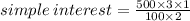 simple \: interest =  \frac{500 \times 3 \times 1}{100 \times 2}