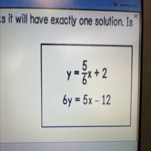 Jane is observing the system of equations below and thinks it will have exactly one solution. Is sh