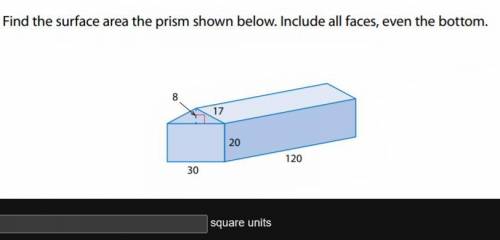 Find the surface area the prism shown below. include all faces, even the bottom. (Screenshot below)