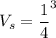 V_s = \dfrac {1}{4}^3