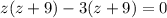 z(z+9) -3(z+9)=0